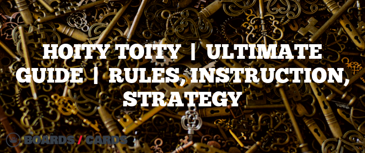 Hoity Toity | rules, instructions & winning strategies