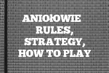 A guide to Aniołowie rules, instructions & strategy tips