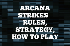 A guide to Arcana Strikes rules, instructions & strategy tips