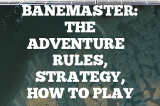 A guide to Banemaster: The Adventure rules, instructions & strategy tips