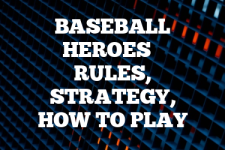 A guide to Baseball Heroes rules, instructions & strategy tips