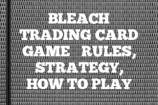 A guide to Bleach Trading Card Game rules, instructions & strategy tips