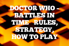A guide to Doctor Who – Battles in Time rules, instructions & strategy tips