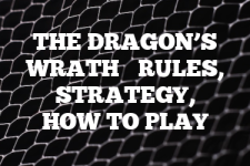 A guide to The Dragon’s Wrath rules, instructions & strategy tips