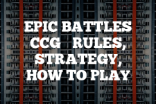 A guide to Epic Battles CCG rules, instructions & strategy tips