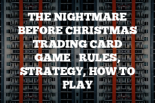 A guide to The Nightmare Before Christmas Trading Card Game rules, instructions & strategy tips