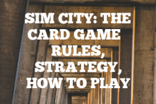 A guide to Sim City: The Card Game rules, instructions & strategy tips
