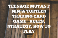 A guide to Teenage Mutant Ninja Turtles Trading Card Game rules, instructions & strategy tips