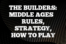 A guide to The Builders: Middle Ages rules, instructions & strategy tips