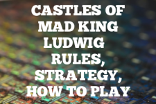 A guide to Castles of Mad King Ludwig rules, instructions & strategy tips