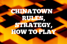 A guide to Chinatown rules, instructions & strategy tips