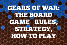 A guide to Gears of War: The Board Game rules, instructions & strategy tips