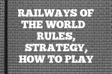 A guide to Railways of the World rules, instructions & strategy tips
