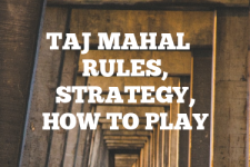 A guide to Taj Mahal rules, instructions & strategy tips