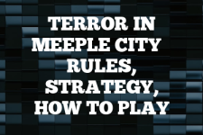 A guide to Terror in Meeple City rules, instructions & strategy tips