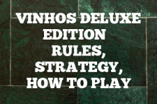 A guide to Vinhos Deluxe Edition rules, instructions & strategy tips