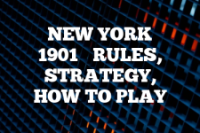 A guide to New York 1901 rules, instructions & strategy tips