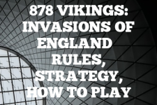 A guide to 878 Vikings: Invasions of England rules, instructions & strategy tips