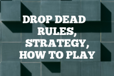 A guide to Drop Dead rules, instructions & strategy tips