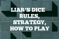 A guide to Liar’s Dice rules, instructions & strategy tips