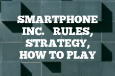 A guide to Smartphone Inc. rules, instructions & strategy tips