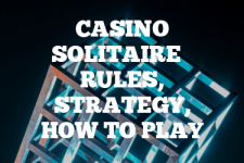 A guide to Casino Solitaire rules, instructions & strategy tips