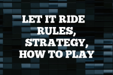 A guide to Let It Ride rules, instructions & strategy tips